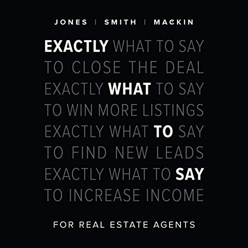 Exactly What to Say: For Real Estate Agents